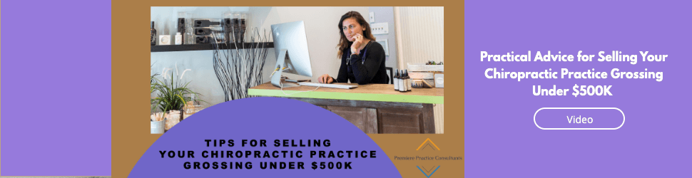 Practical Advice for Selling Your Chiropractic Practice Grossing Under $500K