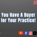 You Have A Buyer for Your Practice!