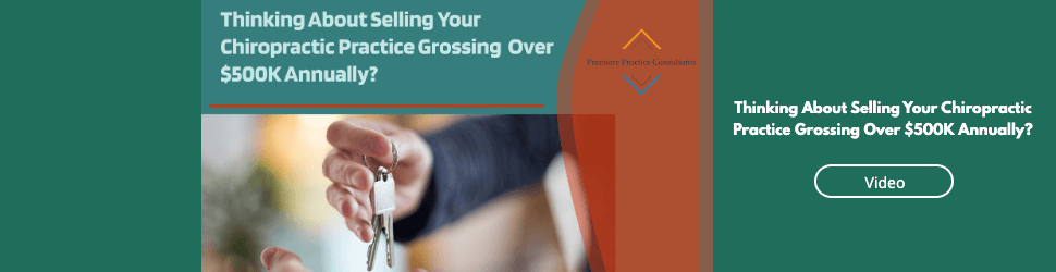 Thinking About Selling Your Chiropractic Practice Grossing Over $500K Annually?