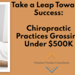 Chiropractic Practices Grossing Under $500K