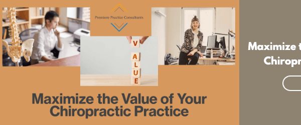 Maximize the Value of Your Chiropractic Practice