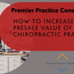 How To Increase the Presale Value of Your Chiropractic Practice