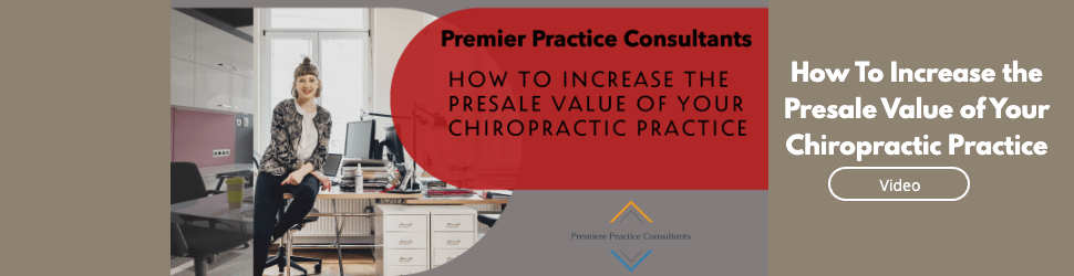 How To Increase the Presale Value of Your Chiropractic Practice