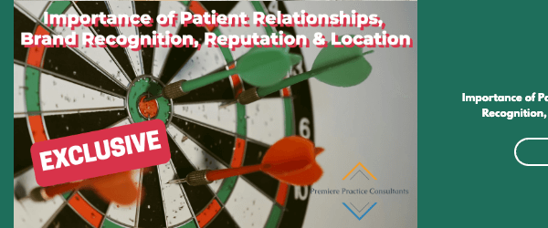 Importance of Patient Relationships, Brand Recognition, Reputation & Location