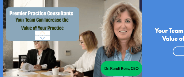 Your Team Can Increase the Value of Your Practice