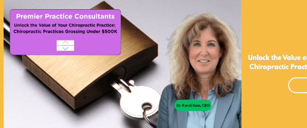 Unlock the Value of Your Chiropractic Practice: Chiropractic Practices Grossing Under $500K